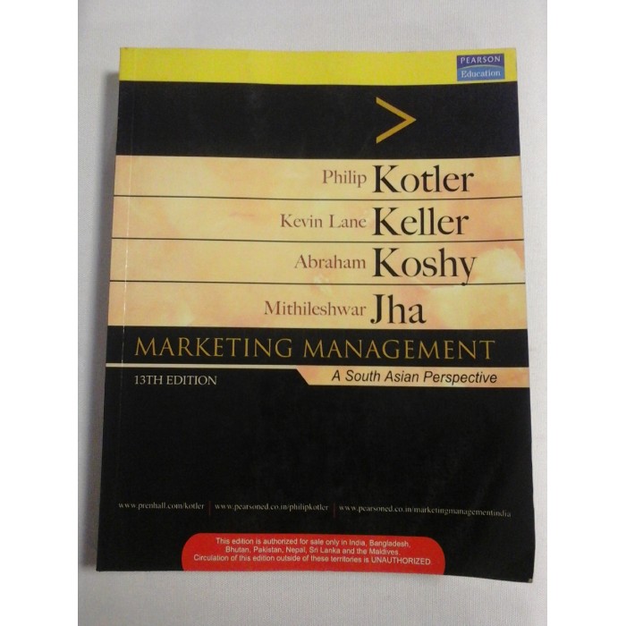 MARKETING MANAGEMENT A South Asian Perspective - Philip KOTLER * Kevin Lane LELLER * Mitileshwar JHA MARKETING MANAGEMENT A South Asian Perspective - Philip KOTLER * Kevin Lane LELLER * Mitileshwar JHA